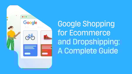 Google Shopping for Ecommerce and Dropshipping