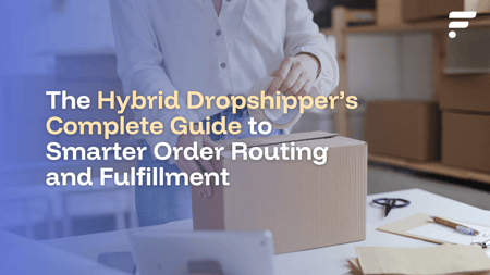Hybrid Dropshipper’s Complete Guide