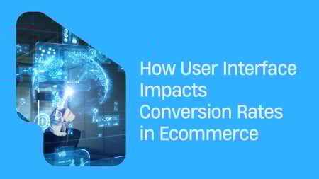 User Interface Impacts Conversion Rates